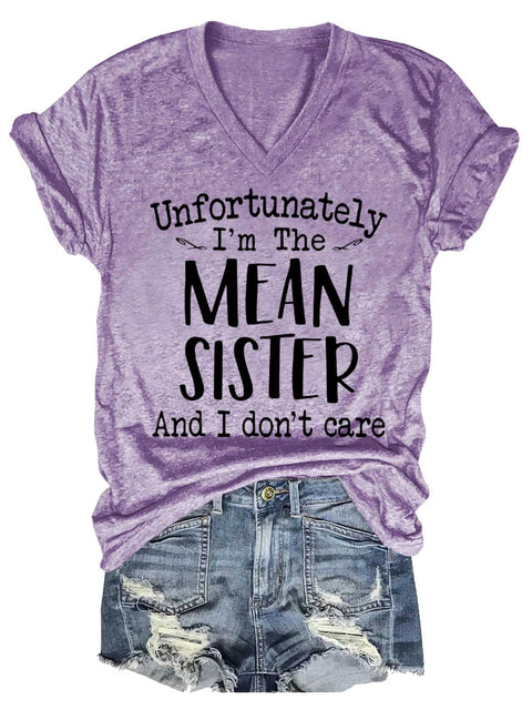 Women's Unfortunately I'm The MEAN SISTER And I Don't Care V-neck Casual T-Shirt