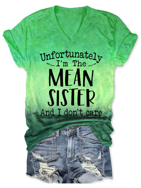 Women's Unfortunately I'm The MEAN SISTER And I Don't Care V-neck Casual T-Shirt