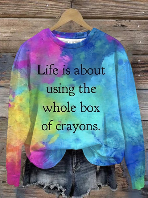 Women's Life Is About Using The Whole Box Of Crayons Printed Round Neck Sweatshirt