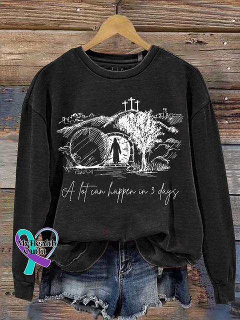 A Lot Can Happen In Three Days Easter Jesus Christian Casual Sweatshirt Black / S