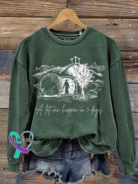 A Lot Can Happen In Three Days Easter Jesus Christian Casual Sweatshirt Green / S