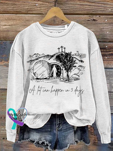 A Lot Can Happen In Three Days Easter Jesus Christian Casual Sweatshirt White / S