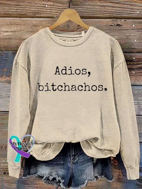 Adios Bitchachos Sarcastic Funny Letter Print Casual Sweatshirt Sand / S