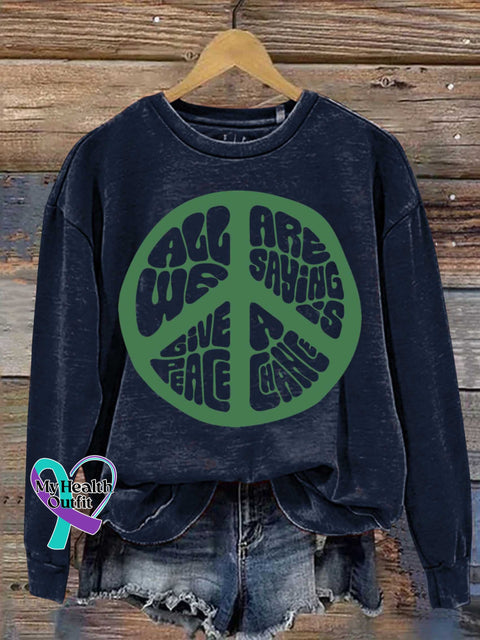 All We Are Saying Is Give Peace A Chance Sign Love And Casual Sweatshirt Blue / S