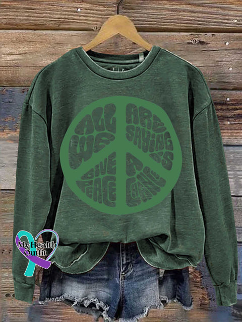 All We Are Saying Is Give Peace A Chance Sign Love And Casual Sweatshirt Green / S