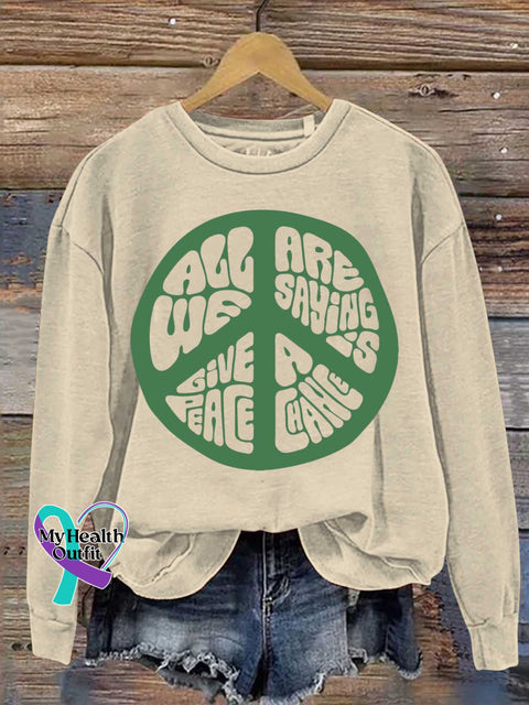 All We Are Saying Is Give Peace A Chance Sign Love And Casual Sweatshirt Sand / S