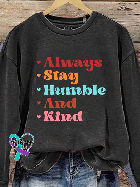 Always Stay Humble And Kind Casual Sweatshirt
