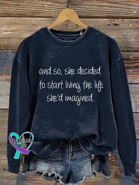 And So She Decided To Start Living The Life She’d Imagined.. Print Casual Sweatshirt Blue / S