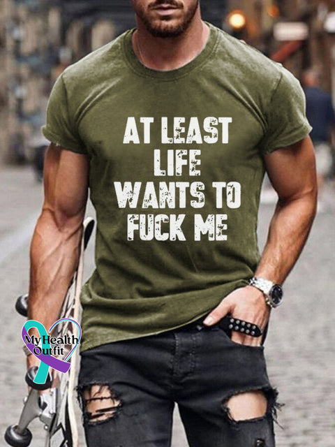 At Least Life Wants To Fuck Me Print Casual T-Shirt Armygreen / S