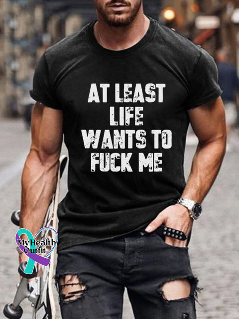 At Least Life Wants To Fuck Me Print Casual T-Shirt Black / S