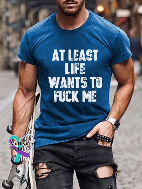 At Least Life Wants To Fuck Me Print Casual T-Shirt Blue / S