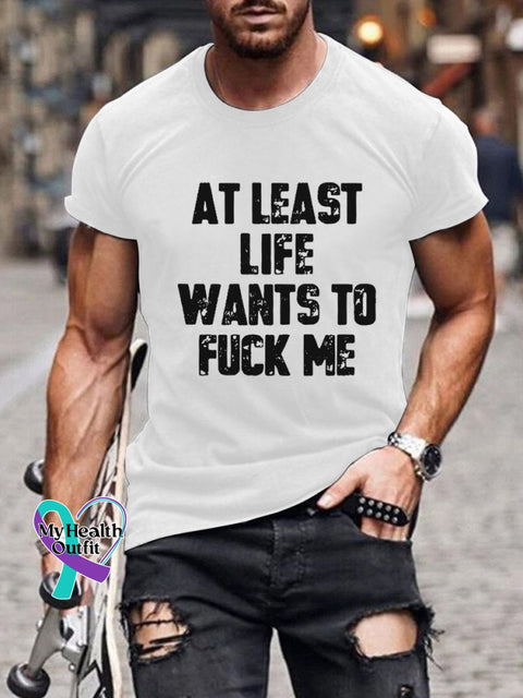 At Least Life Wants To Fuck Me Print Casual T-Shirt White / S