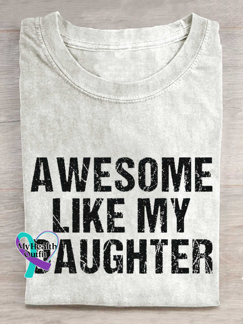AWESOME LIKE MY DAUGHTER Funny T-shirt White / S