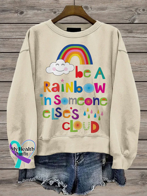 Be A Rainbow In Someone Elses Cloud Casual Print Sweatshirt Sand / S