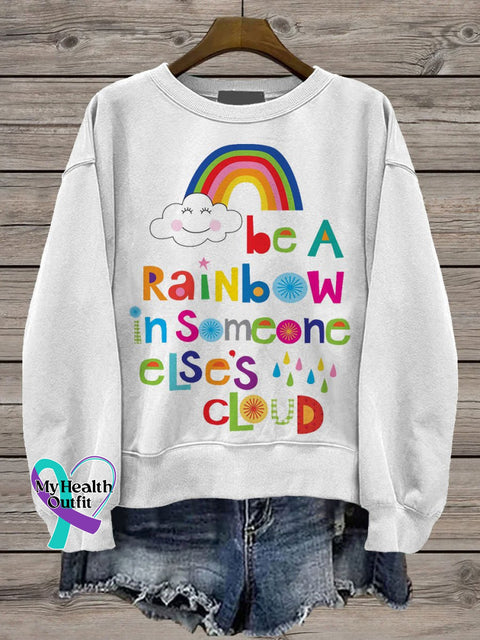 Be A Rainbow In Someone Elses Cloud Casual Print Sweatshirt White / S
