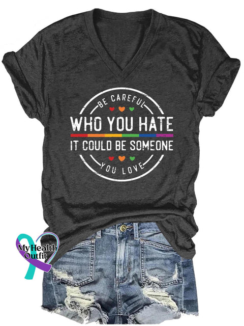 Be Careful Who You Hate It Could Someone Love Art Print Casual T-Shirt Black / S