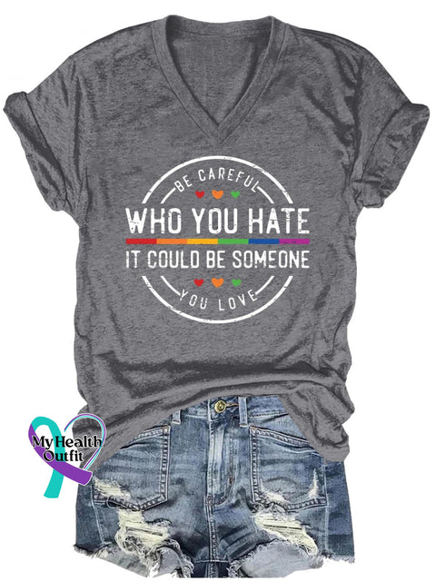 Be Careful Who You Hate It Could Someone Love Art Print Casual T-Shirt Grey / S