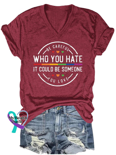 Be Careful Who You Hate It Could Someone Love Art Print Casual T-Shirt Maroon / S