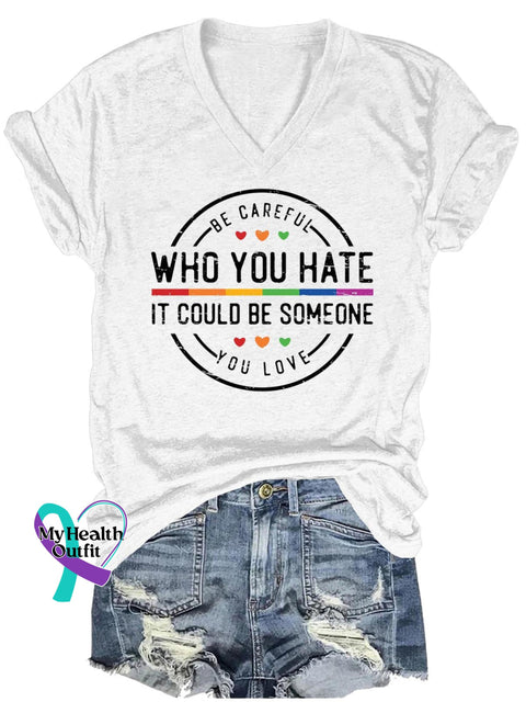 Be Careful Who You Hate It Could Someone Love Art Print Casual T-Shirt White / S