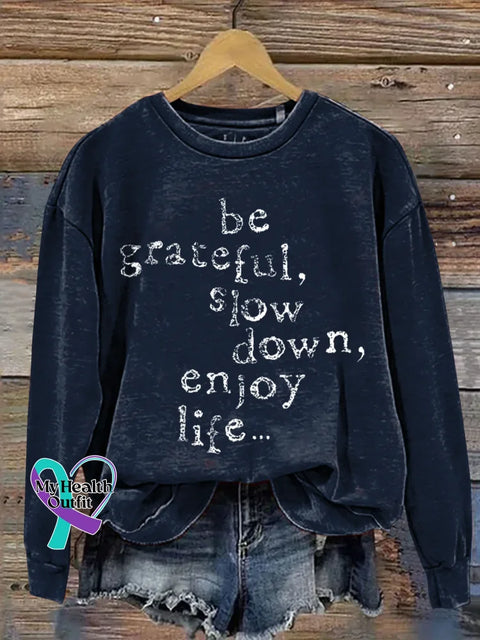 Be Grateful Slow Down Enjoy Life... Print Casual Sweatshirt Blue / S