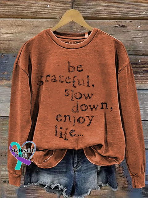 Be Grateful Slow Down Enjoy Life... Print Casual Sweatshirt Orange / S