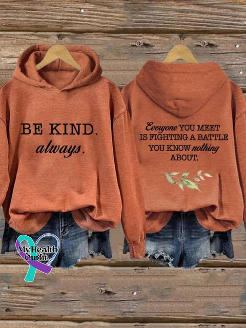 Be Kind Always Everyone You Meet Is Fighting A Battle Know Nothing About Art Print Casual Hoodie