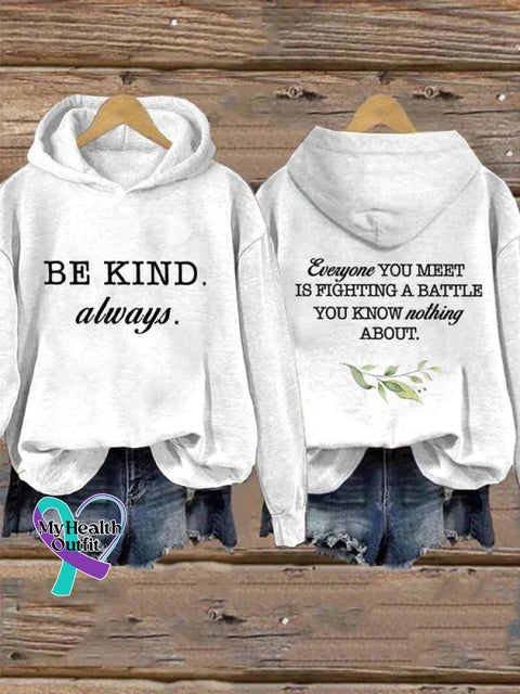 Be Kind Always Everyone You Meet Is Fighting A Battle Know Nothing About Art Print Casual Hoodie