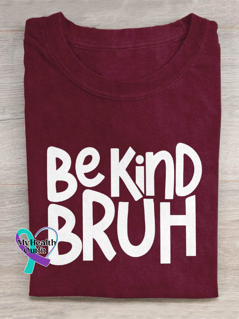 Be Kind Bruh Art Print Design T-Shirt Maroon / S