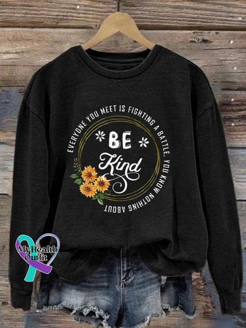 Be Kind Everyone Is Fighting A Battle You Know Nothing About Printed Casual Sweatshirt Black / S