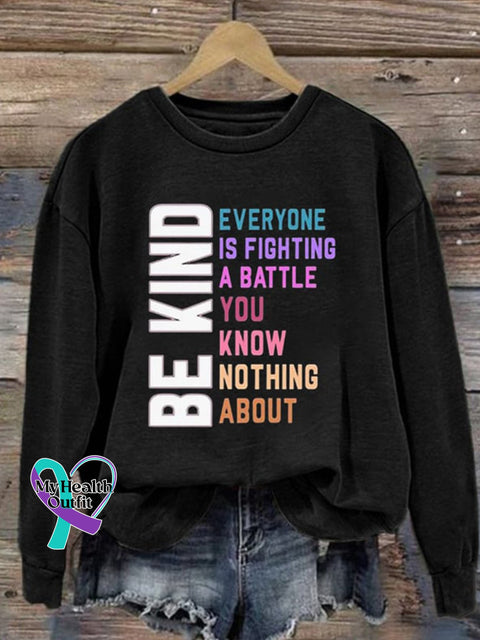 Be Kind Everyone Is Fighting A Battle You Know Nothing About Printed Casual Sweatshirt Black / S
