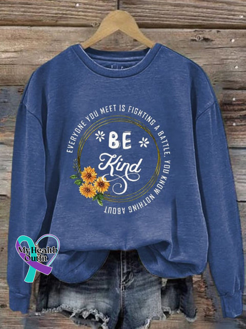 Be Kind Everyone Is Fighting A Battle You Know Nothing About Printed Casual Sweatshirt Blue / S