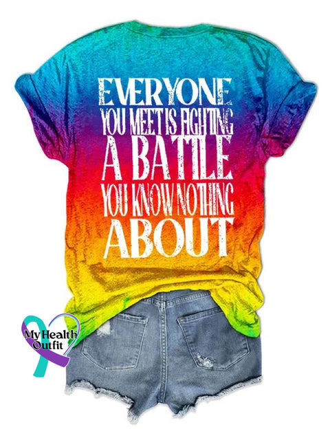Be Kind Everyone You Meet Is Fighting A Battle Know Nothing About Art Casual T-Shirt