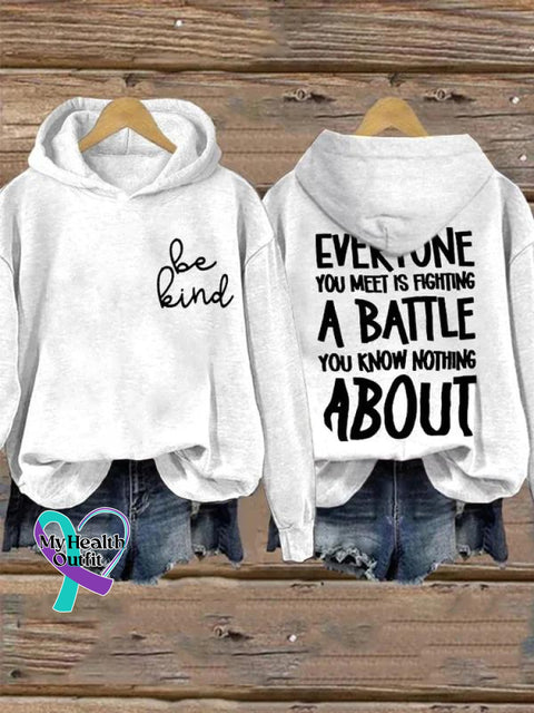 Be Kind Everyone You Meet Is Fighting A Battle Know Nothing About Art Print Casual Hoodie White / S