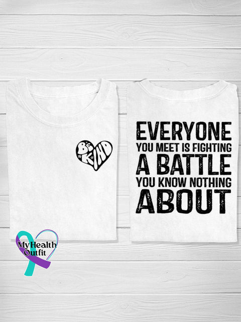 Be Kind Everyone You Meet Is Fighting A Battle Know Nothing About Casual T-Shirt White / S