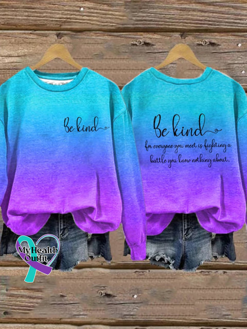 Be Kind Everyone You Meet Is Fighting A Battle Know Nothing About Print Long Sleeve Sweatshirt
