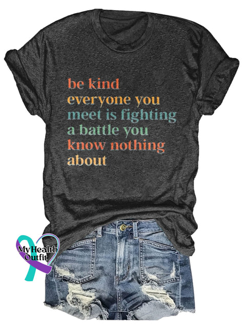 Be Kind Everyone You Meet Is Fighting A Battle Know Nothing About Print T-Shirt Black / S