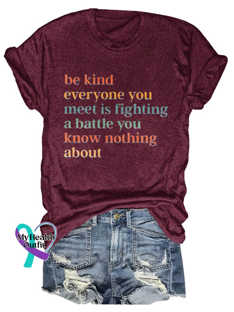 Be Kind Everyone You Meet Is Fighting A Battle Know Nothing About Print T-Shirt Maroon / S