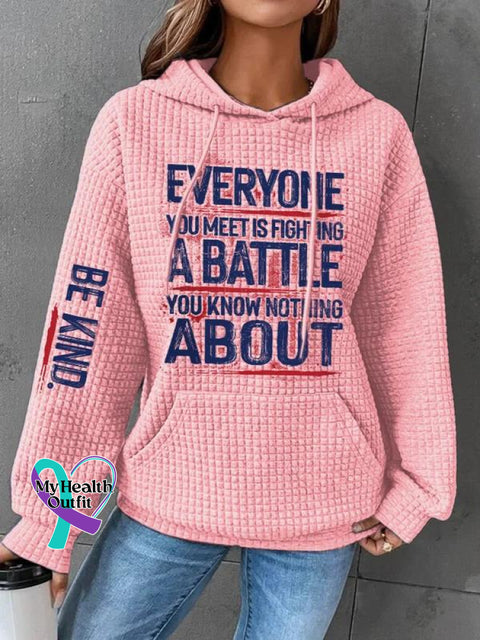 Be Kind Everyone You Meet Is Fighting A Battle Know Nothing About Suicide Awareness Print Casual