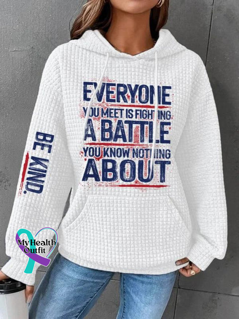 Be Kind Everyone You Meet Is Fighting A Battle Know Nothing About Suicide Awareness Print Casual