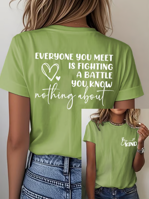 BE KIND EVERYONE YOU MEET IS FIGHTING A BATTLE YOU KNOW Nothing About T-shirt Green / S