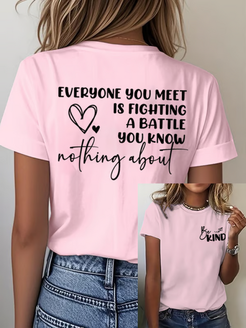 BE KIND EVERYONE YOU MEET IS FIGHTING A BATTLE YOU KNOW Nothing About T-shirt LightPink / S