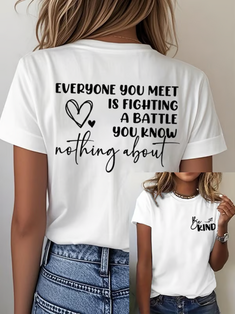 BE KIND EVERYONE YOU MEET IS FIGHTING A BATTLE YOU KNOW Nothing About T-shirt White / S