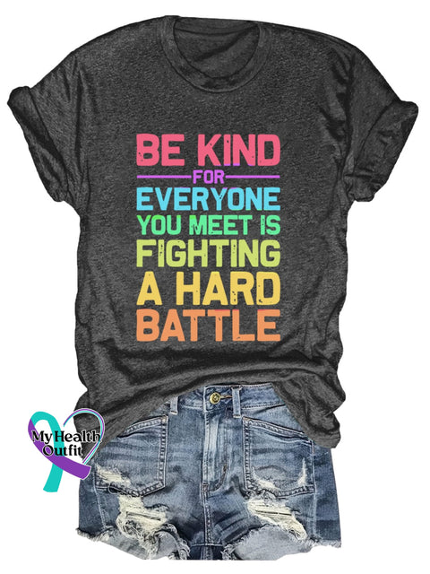 Be Kind For Everyone You Meet Is Fighting A Hard Battle Art Print T-Shirt Black / S