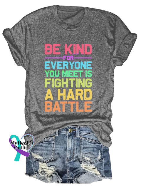 Be Kind For Everyone You Meet Is Fighting A Hard Battle Art Print T-Shirt Grey / S