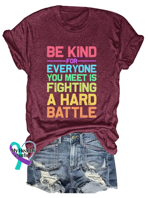 Be Kind For Everyone You Meet Is Fighting A Hard Battle Art Print T-Shirt Maroon / S