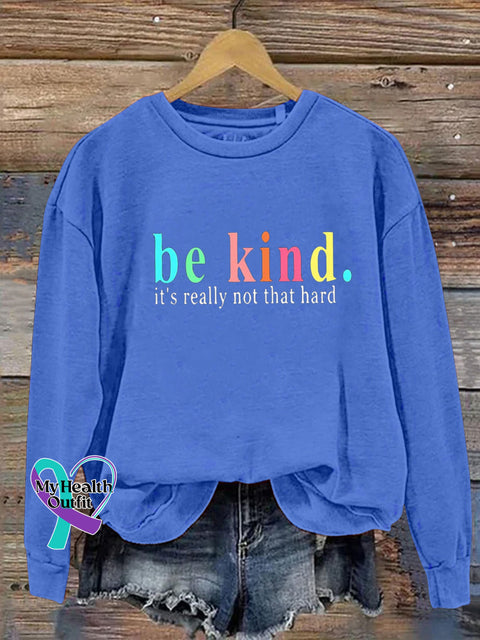 Be Kind It’s Really Not Hard Printed Casual Crew Neck Sweatshirt Blue / S