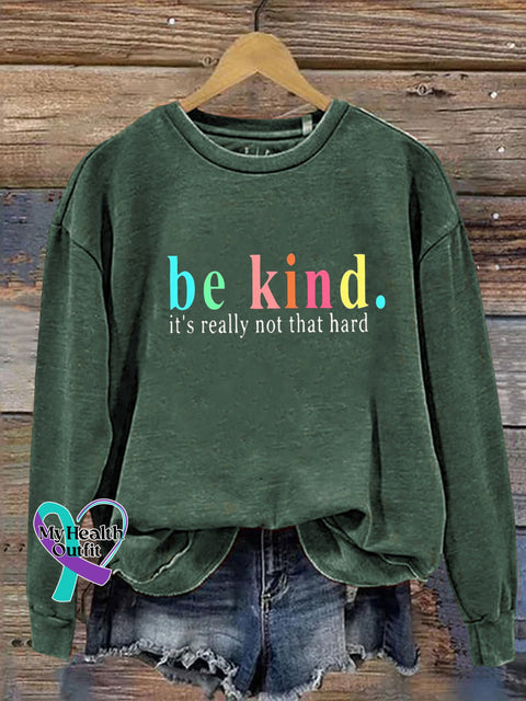 Be Kind It’s Really Not Hard Printed Casual Crew Neck Sweatshirt Green / S