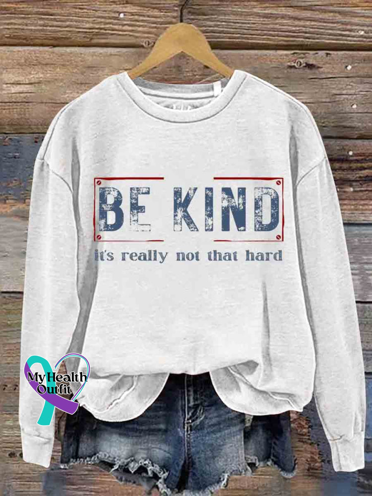 Be Kind It’s Really Not That Hard Casual Sweatshirt White / S