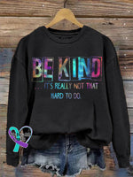Be Kind It’s Really Not That Hard To Do Casual Print Sweatshirt Black / S