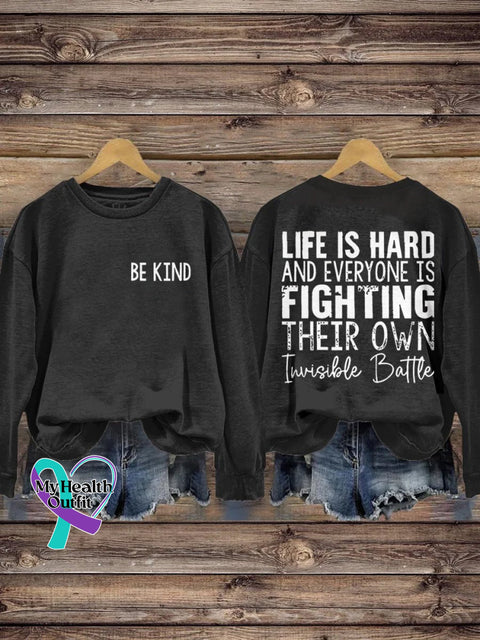 Be Kind Life Is Hard And Everyone Fighting Their Own Invisible Battle Print Casual Sweatshirt Black